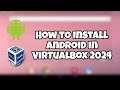 How to install Android in Virtualbox 2024