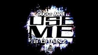 Gucci Mane - Use Me Ft. 2 Chainz (Clean Version)