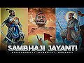 SHOORVEER SAMBHAJI MAHARAJ JAYANTI EDIT CHHATRAPATI SAMBHAJI MAHARAJ STATUS