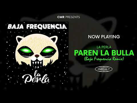 La Perla - Paren La Bulla (Baja Frequencia Remix)
