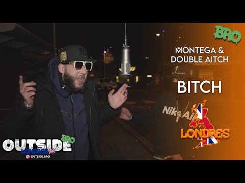 Montega x Double Aitch - Bitch | Outside Bro [Londres]🇬🇧