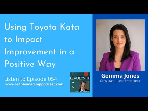 Episode 054 : Gemma Jones - Using Toyota Kata to Impact Improvement in a Positive Way