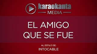 Karaokanta - Intocable - El amigo que se fue