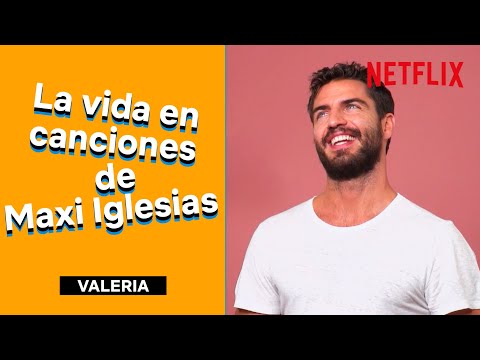 Las canciones de la vida de MAXI IGLESIAS | Valeria | Netflix España