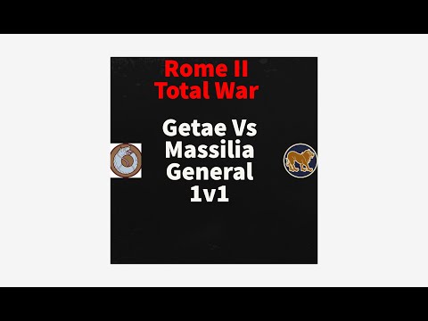Rome 2 Total War General 1v1 | Massilia Vs Getae |