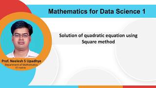 Lec 28 - Solution of a Quadratic Equation using Square Method