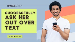 How To *successfully* Ask Her Out Over Text!