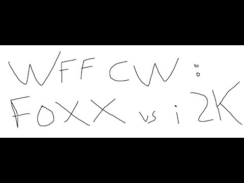 WFF CW - FoXX vs i2k