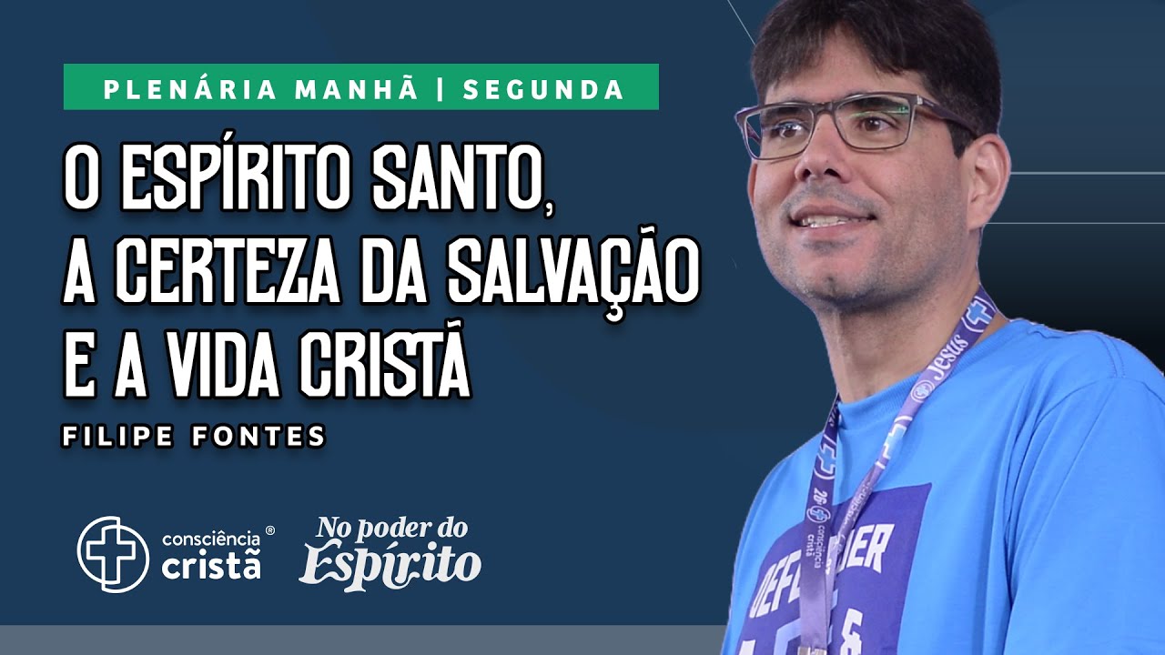 O Espírito Santo, a certeza da salvação e a vida cristã na prática | Filipe Fontes  CC2024