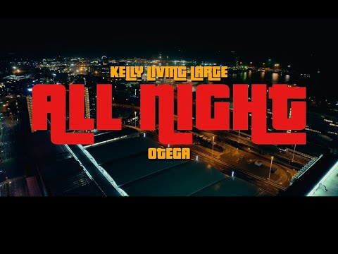 Kellylivinglarge & Otega - All Night (Official Video)