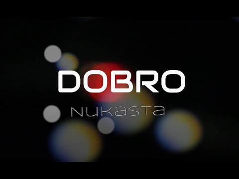 Nukasta - Dobro ( Tube edit )