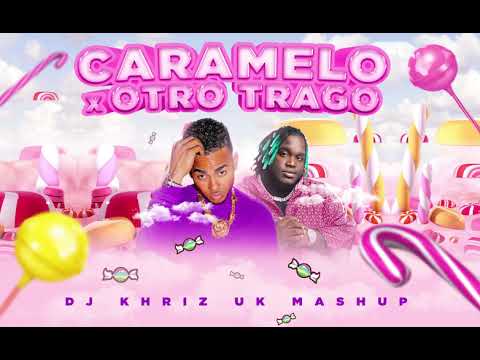 CARAMELO x OTRO TRAGO - OZUNA & SECH (DJ KHRIZ UK MASHUP)