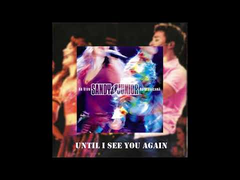 Until I see you again - Sandy & Júnior