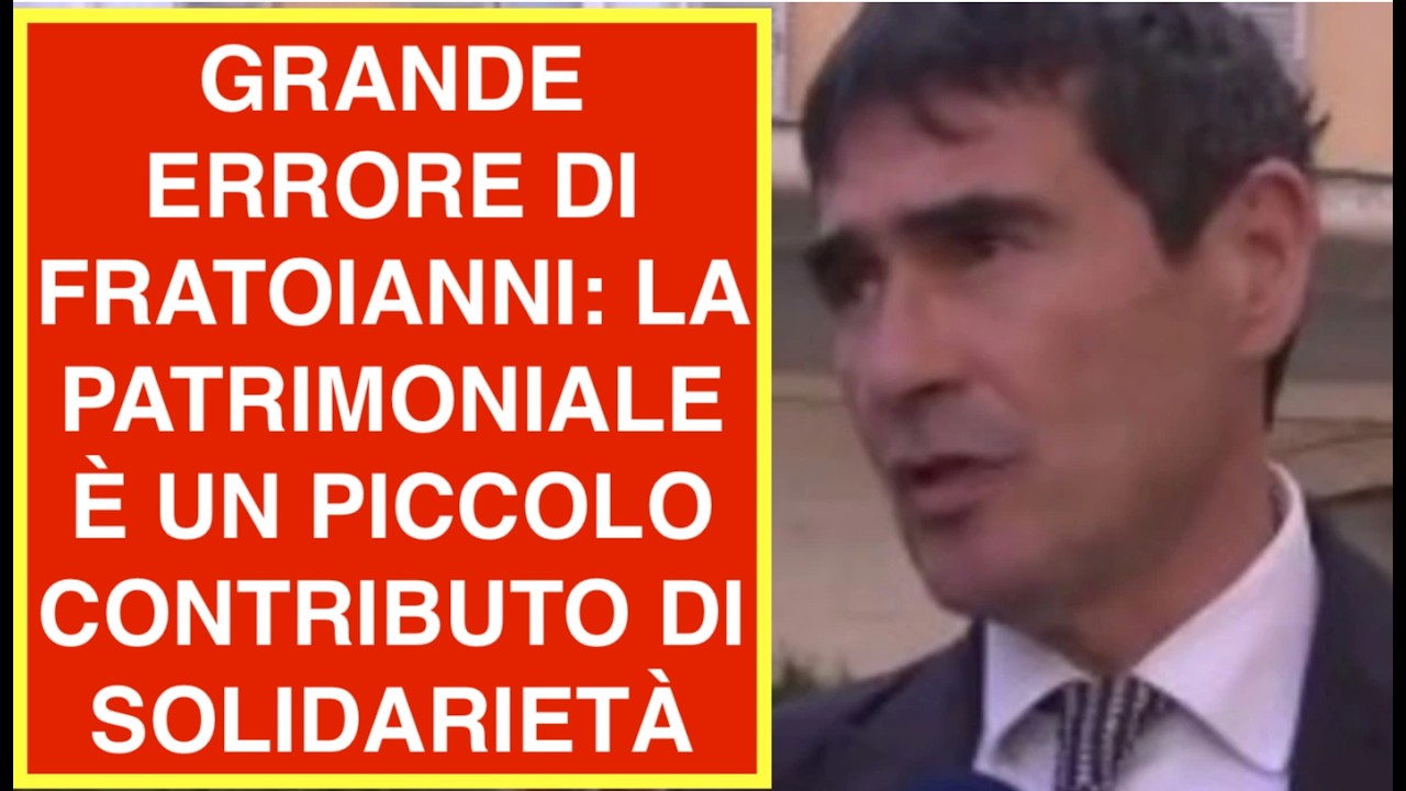 GRANDE ERRORE DI FRATOIANNI: LA PATRIMONIALE È UN PICCOLO CONTRIBUTO DI SOLIDARIETÀ