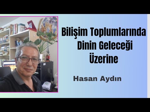 Hasan Aydın, Bilişim Toplumlarında Dinin Geleceği Üzerine