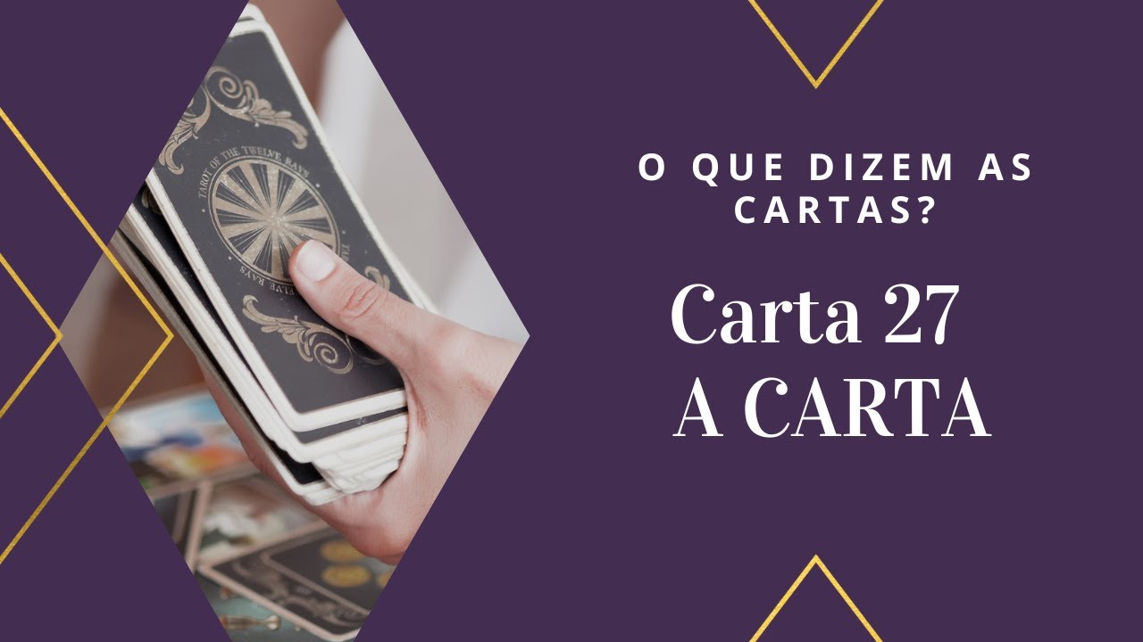 Como Ler o Baralho Cigano - Carta Nº27 - A CARTA
