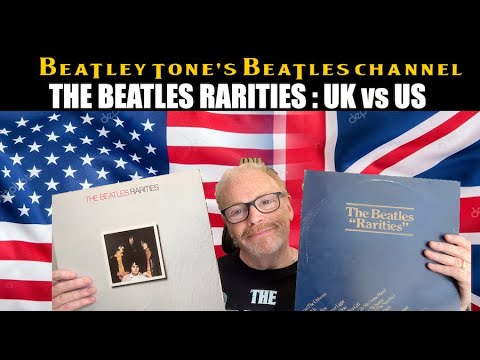 The Beatles Rarities Albums: UK vs US. Still Relevant or of Their Time?