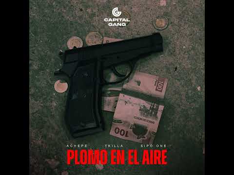 Sipo One Ft T-Killa & Achepe - Plomo en el aire (Audio Oficial) (CAPITAL GANG)