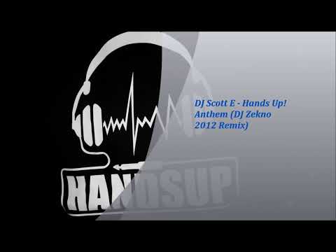 DJ Scott E - Hands Up! Anthem (DJ Zekno 2012 Remix)