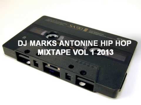 DJ MARKS ANTONINE HIP HOP MIXTAPE VOL 1 2013