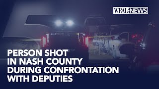 Person shot during confrontation with deputies in Nash County