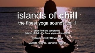 Islands Of Chill - The Finest Yoga Sounds Vol.1 (Full Album) 2+Hours, HD, 2017, Pure Relaxing Music