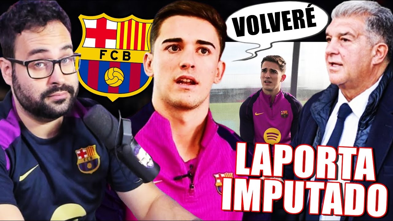 🚨LAPORTA IMPUTADO ¡DECLARARÁ el DÍA 16! - GAVI CERCA de VOLVER y MANDA un MENSAJE