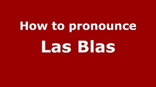 How to pronounce Las Blas
