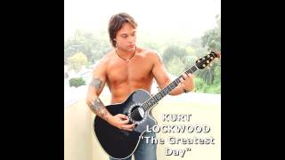 Download lagu Kurt Lockwood - 'The Greatest Day' mp3 Download lagu Kurt Lockwood - 'The Greatest Day' mp3