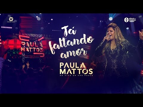 Ta Faltando Amor - Paula Mattos