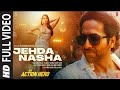 Jehda Nasha(Full Video)An Action Hero | Ayushmann Nora |Tanishk Faridkot Amar IP Singh,Yohani,Harjot