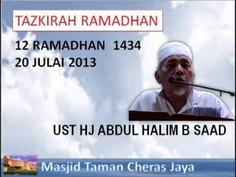 (NB) Tazkirah 12 Ramadhan 1434 MTCJ - Ust Hj Abd Halim b Saad