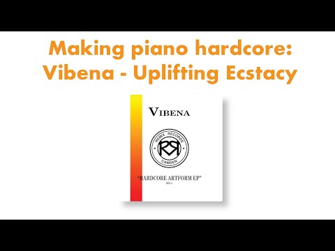 Making piano hardcore: Vibena - Uplifting Ecstacy
