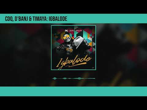 CDQ, D'Banj and Timaya - Igbalode (Official Audio)