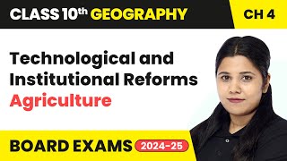 Technological and Institutional Reforms - Agriculture | Class 10 Geography Chapter 4 | CBSE 2024-25
