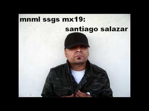 mnml ssgs mx19: santiago salazar