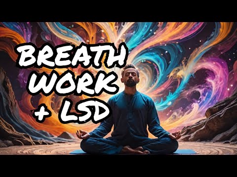 The Science of Breath Work and LSD