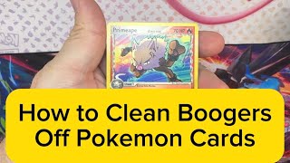 How to Clean Boogers (and other gunk) Off of Pokemon Cards