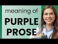 Unraveling "Purple Prose": Making Your Writing Shine