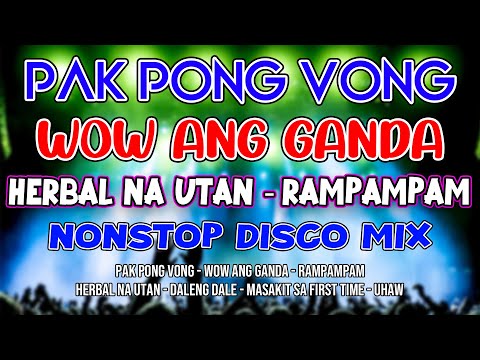 PAK PONG VONG - WOW ANG GANDA - PAMPARAMPAMPAM - HATAW NONSTOP DISCO MIX - DJMAR DISCO TRAXX