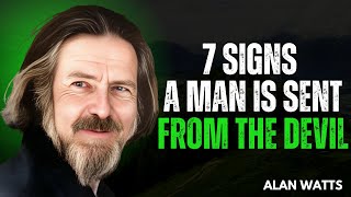 7 Signs A Man Is Sent From The Devil || Alan Watts Motivational Speech