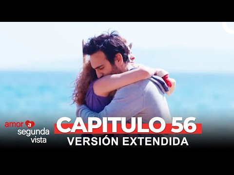 Amor A Segunda Vista 56 Capítulo (Versión Extendida)