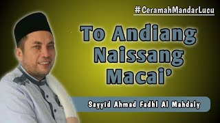 Download lagu Ceramah Mandar Lucu 😂 || To Andiang Naissang Macai' || Sayyid Ahmad Fadhl Al Mahdaly mp3 Download lagu Ceramah Mandar Lucu 😂 || To Andiang Naissang Macai' || Sayyid Ahmad Fadhl Al Mahdaly mp3
