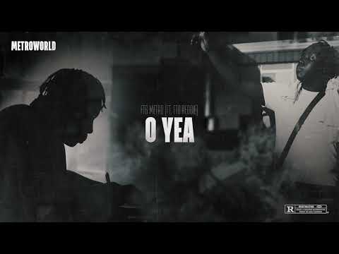 FTG Metro - O Yea (ft. FTG Reggie)