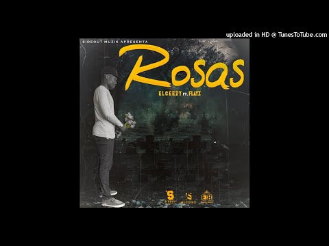 Elceezy - Rosas (ft. Flayz) Official Audio Prod. Sideout Muzik