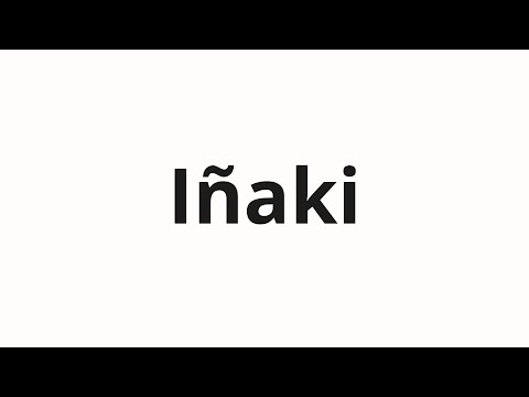 How to pronounce Iñaki