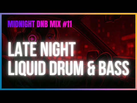 Night Drive Liquid DnB - Midnight Vibes vol. 11 | LiquidHour DnB
