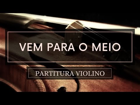 Vem Para o Meio - Partitura Violinos