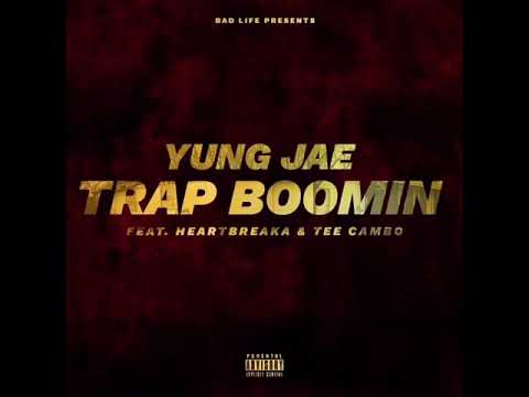 YUNG JAE - TRAP BOOMIN {FT. HEARTBREAKA & TEE CAMBO} {AUDIO}