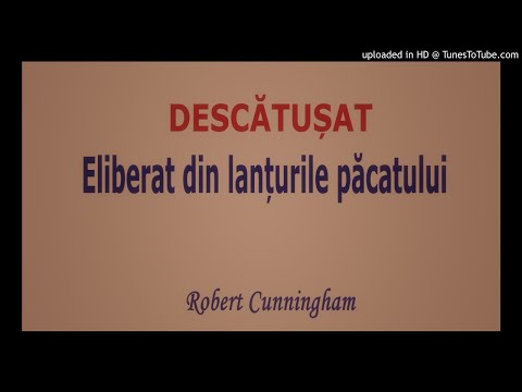 Descătușat 008 (Eliberat din lanțurile păcatului de Domnul Isus Hristos) - Robert Cunningham
